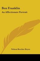 Ben Franklin: An Affectionate Portrait 0548387095 Book Cover