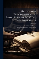 Nicodemus Frischlinus Vita, Fama, Scriptis AC Vitae Exitu Memorabilis 1274218128 Book Cover