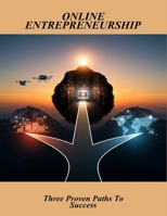 Online Entrepreneurship: Three Proven Paths To Success B0FRM17WRW Book Cover