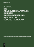 Die Abl�sungskapitalien Aus Der Bauernbefreiung in West- Und S�ddeutschland: H�he Und Verwendung Bei Standes- Und Grundherren 382825067X Book Cover