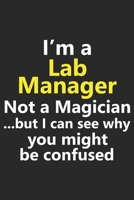 I’m a Lab Manager Not A Magician But I Can See Why You Might Be Confused: Funny Job Career Notebook Journal Lined Wide Ruled Paper Stylish Diary Planner 6x9 Inches 120 Pages Gift 1672418550 Book Cover