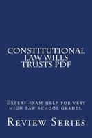 Constitutional Law Wills Trusts PDF: Expert Exam Help for Very High Law School Grades. 1540657647 Book Cover