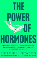 The Power of Hormones: How to Understand and Harness Them for a Healthier Happier Life 1399749935 Book Cover