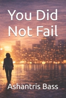 You Did Not Fail B0GK5ZTKRQ Book Cover