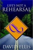 Life's Not a Rehearsal 1632320185 Book Cover