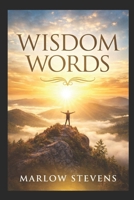 WISDOM WORDS A Book of Calm, Courage & Clarity for Hard Days: A Self-Help Book for Stress, Anxiety & Life’s Tough Chapters B0GDXYC9CY Book Cover
