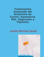 Tratamiento Avanzado del Síndrome de Turner: Apometría, PNL, Regresión e Hipnosis B0CHHRWS41 Book Cover