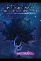 Spirit and Shadows: The Tale of Markus Natt B0BZFCVM22 Book Cover