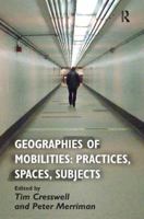 Geographies of Mobilities: Practices, Spaces, Subjects 1409453650 Book Cover