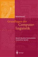 Grundlagen der Computerlinguistik: Mensch-Maschine-Kommunikation in natürlicher Sprache 3540671870 Book Cover