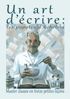 Un Art d'Écrire: les popotes d'Achélem: Master classes en treize petites leçons 9523908987 Book Cover