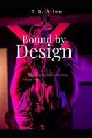 Bound by Design: Exploring Decorative Knotting in Rope Play (Master BDSM Collection: First Encounter to Advanced Techniques, Tips, Safety, Dynamics and Much More) B0DGKX7WP2 Book Cover