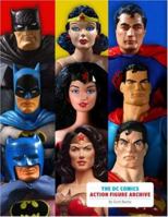 The DC Comics Action Figure Archive 0811858324 Book Cover