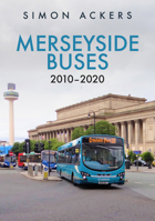 Merseyside Buses 2010-2020 1398109401 Book Cover