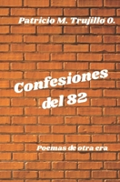 Confesiones del 82: Poemas de otra era B09JJ9H97M Book Cover