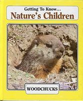 Woodchucks (Getting to know ... nature's children) 0717288447 Book Cover