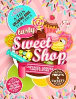 Teen Coloring Book For Girls - Sweets And Treats - Delicious Doodle Desserts: Stress Relief Coloring Books For Teenager Girls; Arts And Crafts Activities For Teens, Tweens or Older Children. Zendoodle 1094691321 Book Cover