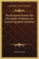 The Eloquent Peasant The First Study Of Rhetoric In Ancient Egyptian Literature 1425328415 Book Cover