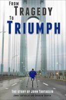 From Tragedy to Triumph: The Story of John Tartaglio 0991259211 Book Cover