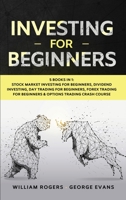 Investing for Beginners: 5 Books in 1: Stock Market Investing for Beginners, Dividend Investing, Day Trading for Beginners, Forex Trading for Beginners & Options Trading Crash Course 1801942811 Book Cover