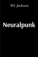 Neuralpunk B0GVJL2KBT Book Cover