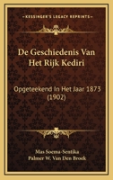 De Geschiedenis Van Het Rijk Kediri: Opgeteekend In Het Jaar 1873 (1902) 1166756157 Book Cover