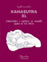 Le petit manuel du Kamasutra XL: comprendre et explorer sa sexualité quand on est obèse (French Edition) 2322559407 Book Cover