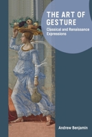 The Art of Gesture: Classical and Renaissance Expressions 1399529633 Book Cover