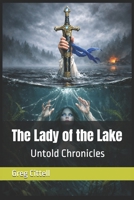 The Lady of the Lake: Untold Chronicles B0GKQ7SQB5 Book Cover