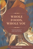 Whole Foods, Whole You: A Nutritional Approach to Supporting Depression, Anxiety, Sleep, and Heart B0FB99THW9 Book Cover