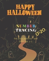 Happy Halloween , 0-20 Number tracing for Preschoolers and kids Ages 3-5 ,: Book for kindergarten.100 pages , size 8X10 inches . Tracing game and ... in Halloween theme work book. Haunted house 169800060X Book Cover