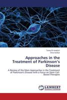 Approaches in the Treatment of Parkinson’s Disease: A Review of the Main Approaches in the Treatment of Parkinson's Disease with a Focus on Stem Cell-Based Therapies 3659378798 Book Cover