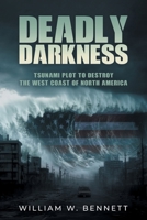 Deadly Darkness: Tsunami Plot to Destroy the West Coast of North America 1648958222 Book Cover
