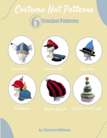 Non-Traditional Hat Patterns: 6 Crochet Patterns B0BTRPH814 Book Cover