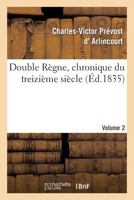 Double Ra]gne, Chronique Du Treizia]me Sia]cle. Volume 2 2012957218 Book Cover