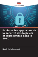 Explorer les approches de la sécurité des logiciels et leurs limites dans le SDLC (French Edition) 6203558303 Book Cover