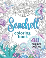 Seashell Coloring Book: Beautiful Hand-Drawn Shell Designs Featured in Relaxing Scenes of Sea Life. Created For Colorists of All Levels. (Original Art of Elisa Fasulo) B0CPFLMWNG Book Cover
