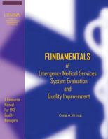 Fundamentals of Emergency Medical Services System Evaluation and Quality Improvement: A Resource Manual for EMS Quality Mangers 1523834676 Book Cover