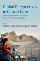 Global Perspectives in Cancer Care: Religion, Spirituality, and Cultural Diversity in Health and Healing 0197551343 Book Cover