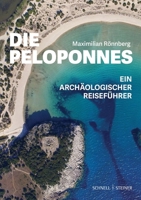 Die Peloponnes: Ein Archaologischer Reisefuhrer 379543825X Book Cover