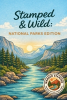 Stamped & Wild: National Parks Edition (National Parks Series) B0GTMDZXMV Book Cover