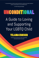 Unconditional: A Guide to Loving and Supporting Your LGBTQ Child 1633535150 Book Cover