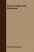 Science Today and Tomorrow 1406768758 Book Cover