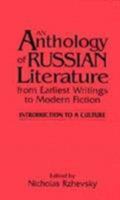 An Anthology Of Russian Literature From Earliest Writings To Modern Fiction: Introduction To A Culture 1563244225 Book Cover