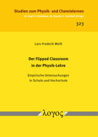 Der Flipped Classroom in Der Physik-Lehre: Empirische Untersuchungen in Schule Und Hochschule 3832554181 Book Cover