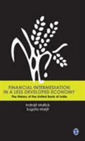 Financial Intermediation in a Less Developed Economy: The History of the United Bank of India 0761936564 Book Cover