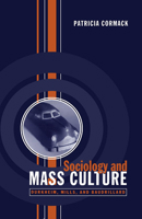 Sociology and Mass Culture: Durkheim, Mills, and Baudrillard 0802035280 Book Cover
