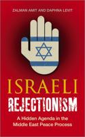 Israeli Rejectionism: A Hidden Agenda in the Middle East Peace Process 0745330282 Book Cover