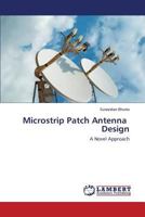 Microstrip Patch Antenna Design: A Novel Approach 3659519251 Book Cover