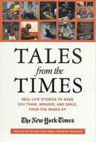 Tales from the Times: Real-Life Stories to Make You Think, Wonder, and Smile, from the Pages of The New York Times 0312312334 Book Cover